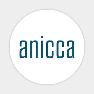 Anicca - impermanence, everything changes (teal) Magnet